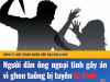 Người đàn ông ngoại tình gây án vì ghen tuông bị tuyên tử hình